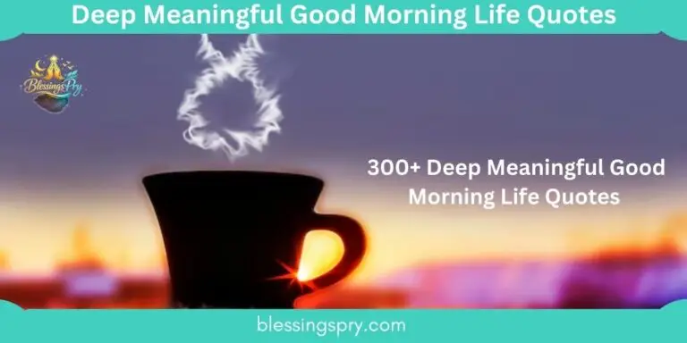 300+ Deep Meaningful Good Morning Life Quotes