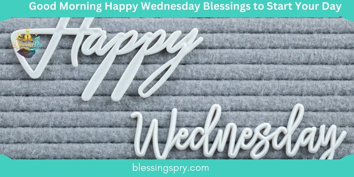 Good Morning Happy Wednesday Blessings to Start Your Day