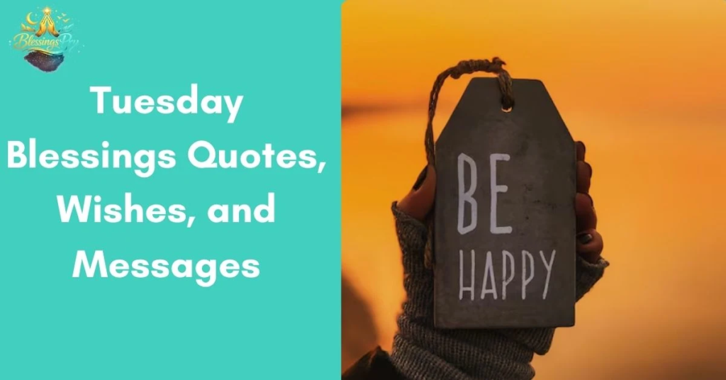 Tuesday Blessings Quotes, Wishes, and Messages