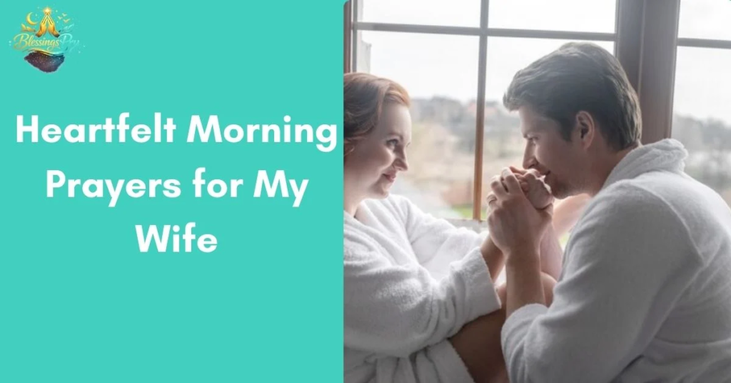Top Heartfelt Morning Prayers for My Wife