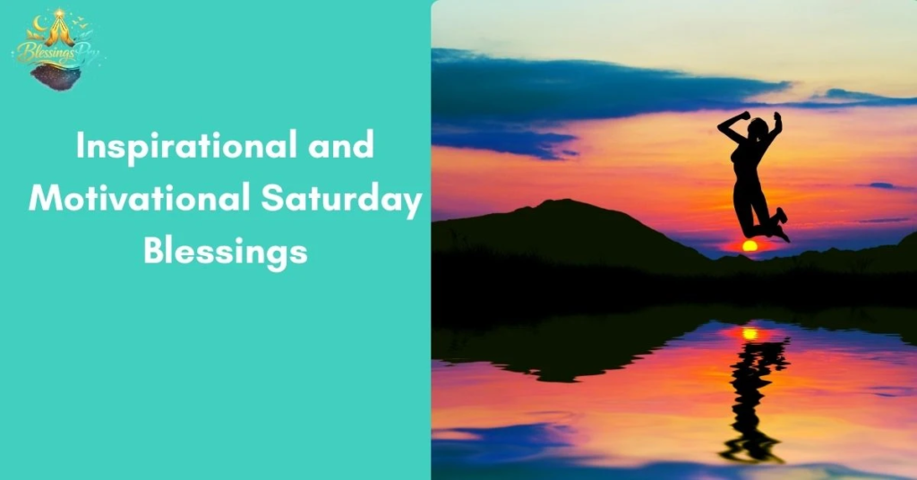 Inspirational and Motivational Saturday Blessings