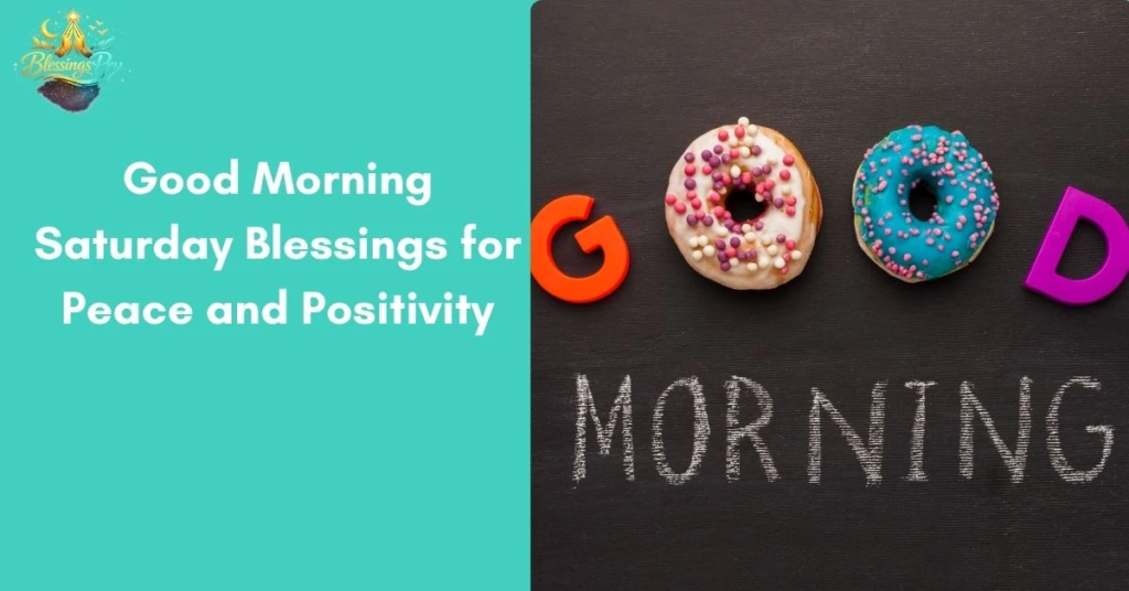 Good Morning Saturday Blessings for Peace and Positivity
