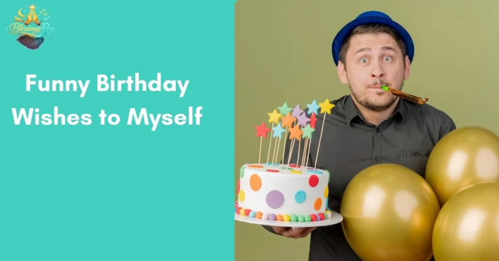 Funny Birthday Wishes to Myself