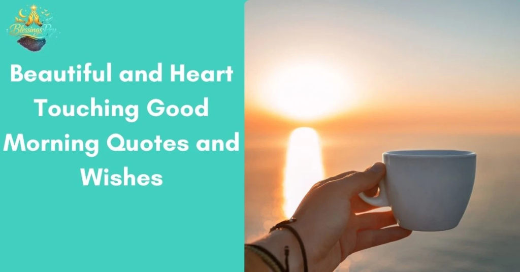 Beautiful and Heart Touching Good Morning Quotes and Wishes