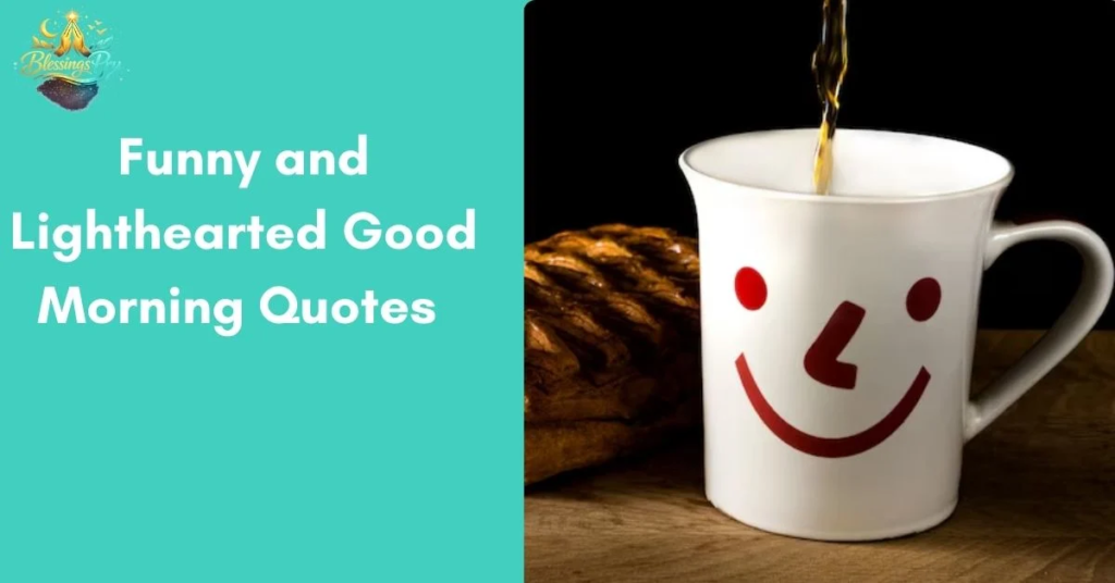 Funny and Lighthearted Good Morning Quotes to Brighten Your Day