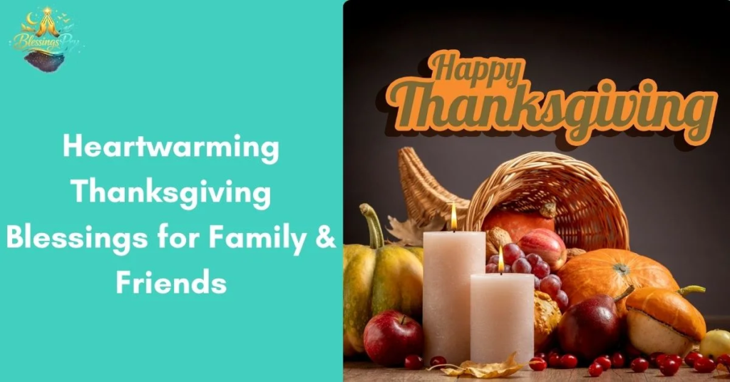 Heartwarming Thanksgiving Blessings for Family & Friends