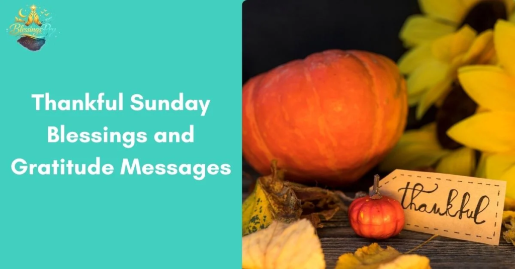 7. Thankful Sunday Blessings and Gratitude Messages
